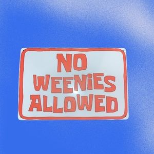 “NO WEENIES ALLOWED” SIGN
